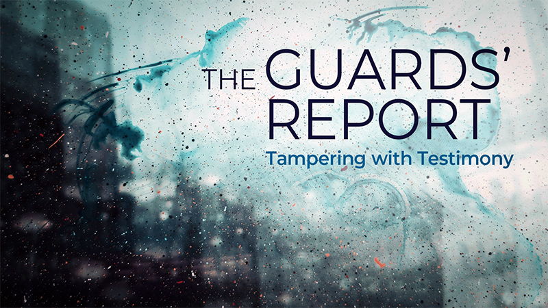 The Guards’ Report: Tampering With Testimony